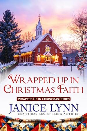 Wrapped Up in Christmas Faith by Janice Lynn