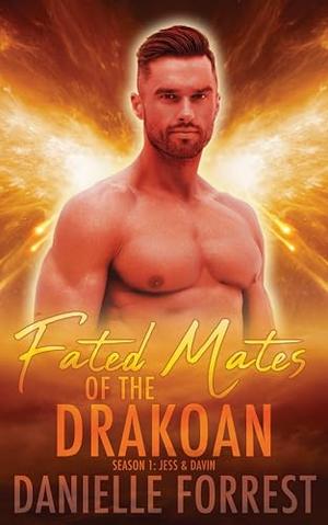 Fated Mates of the Drakoan Season 1: Jess & Davin by Danielle Forrest