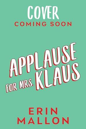 Applause for Mrs. Klaus by Erin Mallon