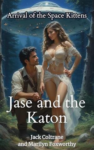 Jase and the Katon: Arrival of the Space Kittens by Jack Coltrane, Marilyn Foxworthy