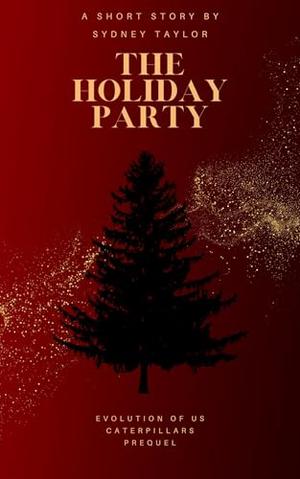 The Holiday Party: A Short Story Prequel by Sydney Taylor