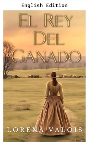 The Cattle King by Lorena Valois