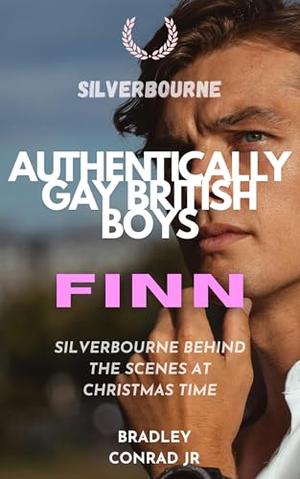 Silverbourne: Authentically Gay British Boys: Finn: Silverbourne Behind The Scenes at Christmas Time by Bradley Conrad Jr.