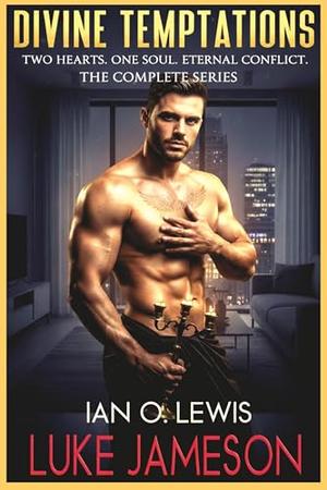 Divine Temptations: Four Scorching MM Romances About Faith, Lust, and Redemption by Ian O. Lewis, Luke Jameson