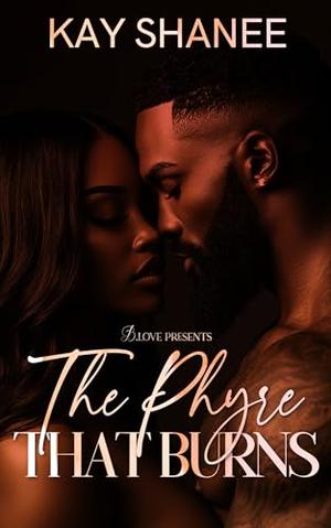 The Phyre that Burns by Kay Shanee