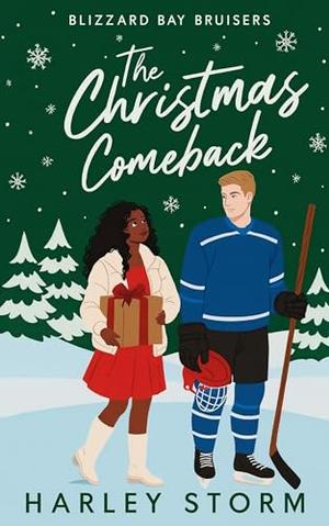 The Christmas Comeback: A Small Town Hockey Romance with a Grumpy Hero, Forced Proximity, and Second Chance Christmas Love by Harley Storm