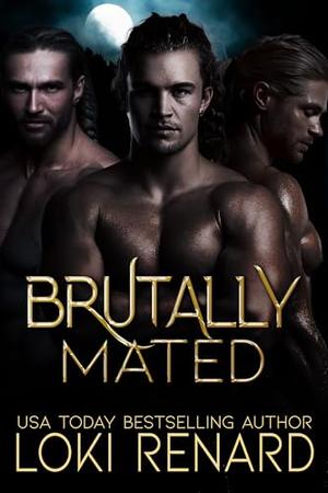 Brutally Mated: A Dark Wolf Shifter Romance by Loki Renard