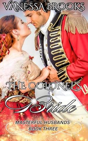 The Colonel's Bride : Masterful Husbands- Book Three by Vanessa Brooks