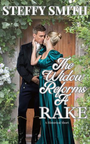 The Widow Reforms A Rake by Steffy Smith