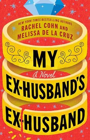 My Ex-Husband's Ex-Husband: A Novel by Rachel Cohn, Melissa de la Cruz