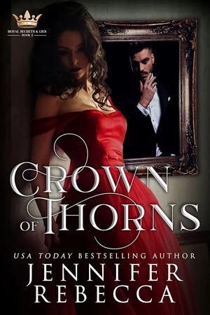 Crown of Thorns: A Dark Fairytale Romance by Jennifer Rebecca