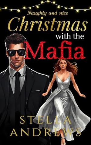 Christmas with the Mafia: a festive romance full of naughty and spice by Stella Andrews