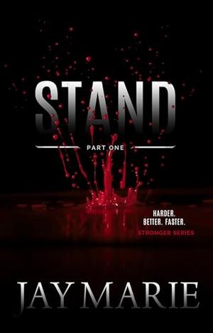 Stand - Part One by Jay Marie