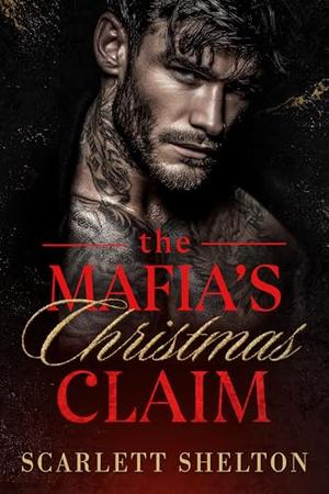 The Mafia’s Christmas Claim by Scarlett Shelton