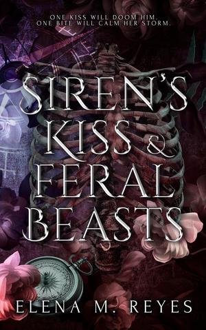 Siren's Kiss and Feral Beasts by Elena M. Reyes