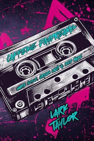 The Caffeine Daydreams Collection by Lark Taylor