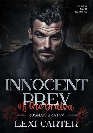 Innocent Prey of the Bratva: Age Gap Mafia Romance by Lexi Carter