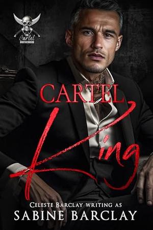 Cartel King: by Sabine Barclay