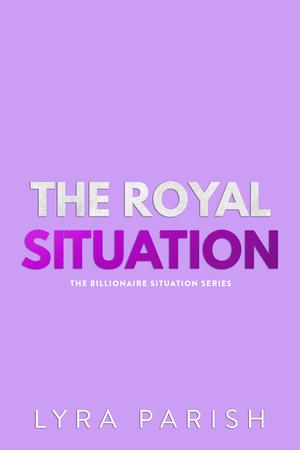 The Royal Situation (Billionaire Situation #7)