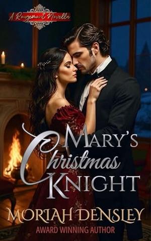 Mary's Christmas Knight: A Rougemont Novella by Moriah Densley