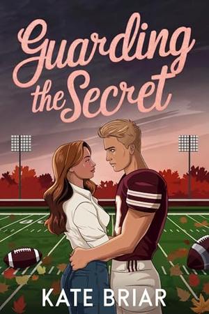 Guarding the Secret: A Sweet Rivals to Lovers YA Football Romance (Under the Rival Lights #2)