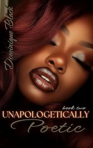 Unapologetically POETIC by Dominique Black