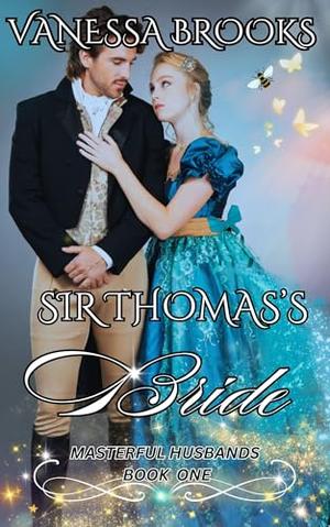 Sir Thomas's Bride : Masterful Husbands Book One by Vanessa Brooks