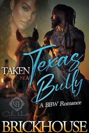 Taken By A Texas Bully: A BBW Romance by Brickhouse