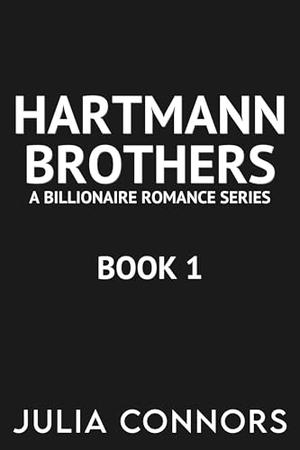 Hartmann Brothers: Book 1 by Julia Connors