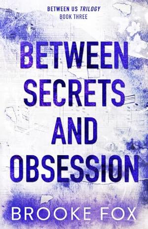 Between Secrets and Obsession by Brooke Fox, Brooke Montgomery
