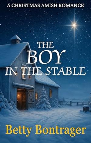 The Boy In The Stable by Betty Bontrager