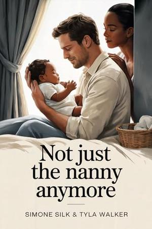 Not Just The Nanny Anymore by Simone Silk, Tyla Walker
