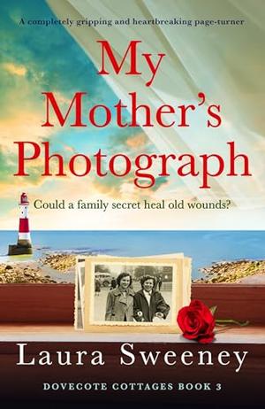 My Mother's Photograph: A completely gripping and heartbreaking page-turner by Laura Sweeney