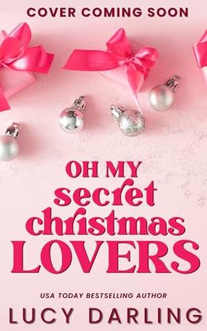Oh My Secret Christmas Lovers by Lucy Darling