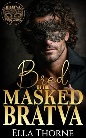 Bred by the Masked Bratva by Ella Thorne