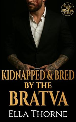 Kidnapped & Bred by the Bratva (Bred by the Bratva) by Ella Thorne