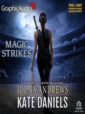 Magic Strikes [Dramatized Adaptation] by Ilona Andrews, Nora Sofyan