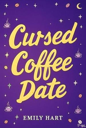 Cursed Cofee Date: A Witchy Coffee Shop Romance About Breaking the Love Hex by Emily Hart