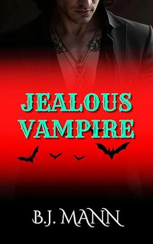 JEALOUS VAMPIRE: A Feral, Possessive, Dark Paranormal Romance of Obsession and Blood (Jealous & Possessive #6)