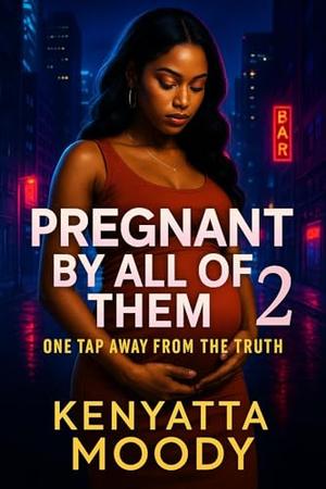Pregnant By All of Them 2: The Father, The Fight, The Flatline by Kenyatta Moody