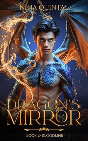 Dragon's Mirror: Book 2 - Bloodline by Nina Quintal