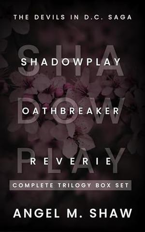 The Shadowplay Trilogy: Complete Trilogy Box Set by Angel M. Shaw
