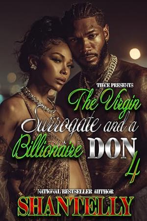 The Virgin Surrogate and a Billionaire Don 4: The FINALE by Shantelly