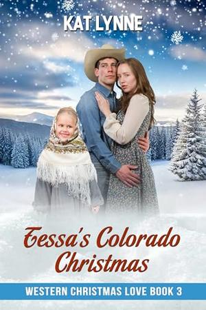 Tessa's Colorado Christmas: Western Christmas Love Book 3 by Kat Lynne
