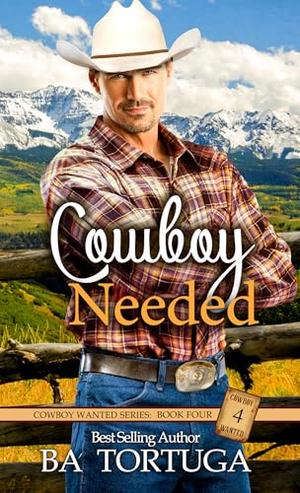 Cowboy Needed by B.A. Tortuga