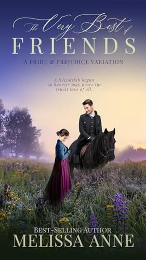 The Very Best of Friends: A Pride and Prejudice Variation by Melissa Anne
