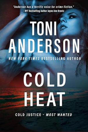 Cold Heat: Romantic Suspense by Toni Anderson