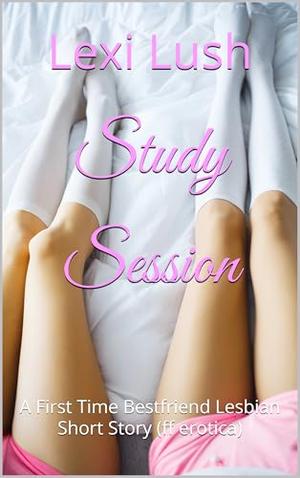 Study Session: A First Time Bestfriend Lesbian Short Story (ff erotica) (Her First Taste #5)