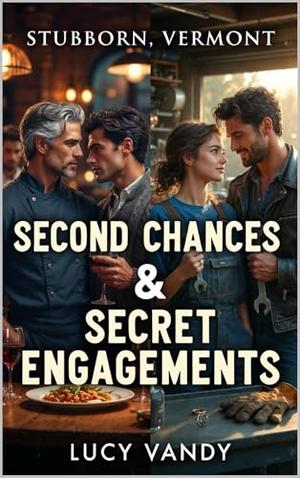 Stubborn, Vermont: Second Chances & Secret Engagements: A M/M Omegaverse Fantasy Duet by Lucy Vandy