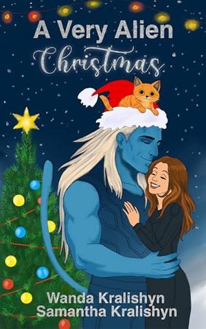 A Very Alien Christmas: A Sweet Sci-Fi Romantic Comedy Novella by Samantha Kralishyn, Wanda Kralishyn